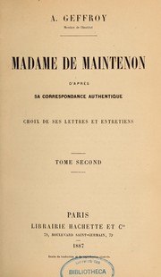 Cover of: Madame de Maintenon d'après sa correspondance authentique: choix de ses lettres et entretiens