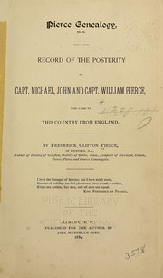 Cover of: Pierce genealogy: being the record of the posterity of Capt. Michael, John and Capt. William Pierce, who came to this country from England