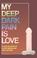 Cover of: My Deep Dark Pain Is Love