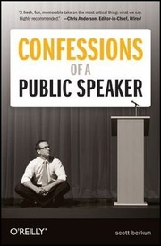 Cover of: Confessions of a public speaker by Scott Berkun