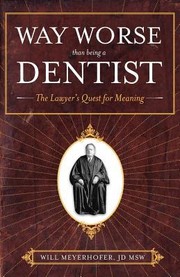 Cover of: Way Worse Than Being a Dentist: The Lawyer's Quest for Meaning