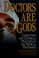 Cover of: Doctors are Gods