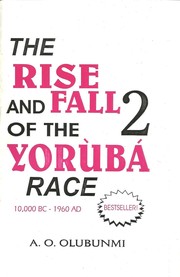 Cover of: THE RISE AND FALL OF THE YORUBA RACE 2