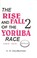 Cover of: THE RISE AND FALL OF THE YORUBA RACE 2