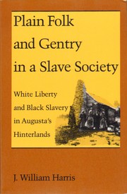 Cover of: Plain Folk and Gentry in a Slave Society: white liberty and Black slavery in Augusta's hinterlands