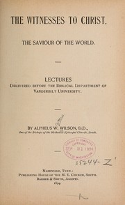 Cover of: The witnesses to Christ, the Saviour of the world.: Lectures delivered before the Biblical department of Vanderbilt university.