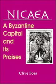 Cover of: Nicaea: a Byzantine capital and its praises : with the speeches of Theodore Laskaris, In praise of the great city of Nicaea, and, Theodore Metochites, Nicene oration