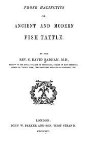 Cover of: Prose halieutics: or, Ancient and modern fish tattle.