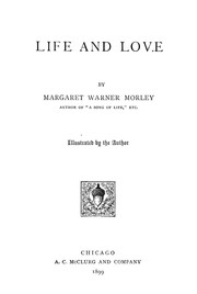 Cover of: Life and love by Margaret Warner Morley