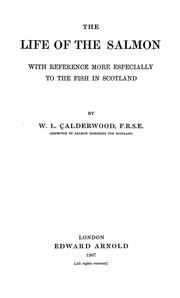 The life of the salmon by William Leadbetter Calderwood