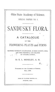 Cover of: Sandusky flora.: A catalogue of the flowering plants and ferns growing without cultivation, in Erie County, Ohio, and the peninsula and islands of Ottawa County