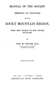 Cover of: Manual of the botany (Phænogamia and Pteridophyta) of the Rocky Mountain region: from New Mexico to the British boundary.