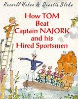 Cover of: HOW TOM BEAT CAPTAIN NAJORK AND HIS HIRED SPORTSMEN (RED FOX PICTURE BOOKS) | QUENTIN BLAKE (ILLUSTRATOR) RUSSELL HOBAN