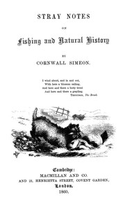 Cover of: Stray notes on fishing and natural history by Cornwall Simeon