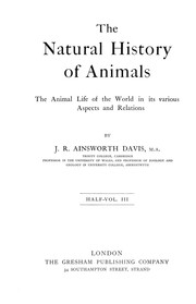 Cover of: The Natural History of Animals: The Animal Life of the World in Its Various Aspects and Relations by J. R. Ainsworth Davis, J. R. Ainsworth Davis