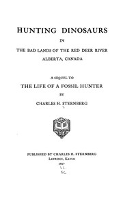 Cover of: Hunting dinosaurs in the bad lands of the Red Deer River, Alberta, Canada: a sequel to The life of a fossil hunter