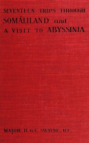 Seventeen trips through Somaliland and a visit to Abyssinia by H. G. C. Swayne