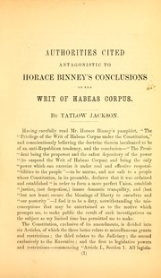 Cover of: Authorities cited antagonistic to Horace Binney's conclusions on the writ of habeas corpus by Tatlow Jackson, Tatlow Jackson