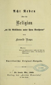 Cover of: Acht reden über die religion "an die gebildeten unter ihren verehrern" by Arnold Ruge