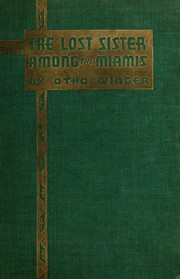 Cover of: The lost sister among the Miamis by Otho Winger, Otho Winger