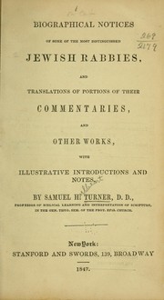 Cover of: Biographical notices of some of the most distinguished Jewish rabbies, and translations of portions of their commentaries, and other works, with illustrative introductions and notes by Samuel H. Turner