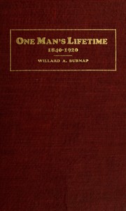 What happened during one man's lifetime, 1840-1920 by Willard A. Burnap