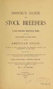 Cover of: Shook's Guide for stock breeders ...: giving the origin, development, and present condition of the American stock, as well as full instructions for breeding, rearing, and management of the same, together with ...