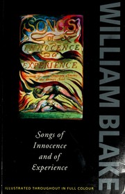 Cover of: SONGS OF INNOCENCE AND OF EXPERIENCE : SHREWING THE TWO CONTRARY STATES OF THE HUMAN SOUL, 1789 - 1794 / by William Blake, Introduction and Commentary by Sir Geoffrey Keynes