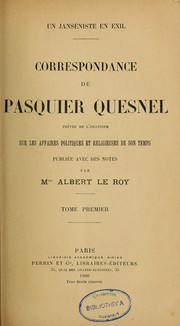 Cover of: Correspondance de Pasquier Quesnel, prêtre de l'Oratoire, sur les affaires politiques et religieuses de son temps