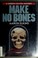 Cover of: Make no bones
