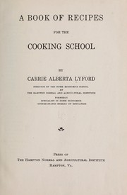 Cover of: A book of recipes for the cooking school by Carrie A. Lyford