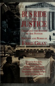Cover of: Bus Ride to Justice: Changing the System by the System : The Life and Works of Fred D. Gray Preacher, Attorney, Politician : Lawyer for Rosa Parks,