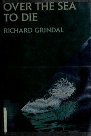 Cover of: Over the sea to die by Richard Grindal