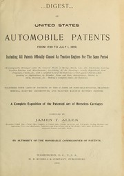 Cover of: Digest of United States automobile patents from 1789 to July 1, 1899: including all patents officially classed as traction-engines for the same period. Chronologically arranged ... together with lists of patents in the classes of portable-engines, traction-wheels, electric locomotivs, and electric railway battery systems ...