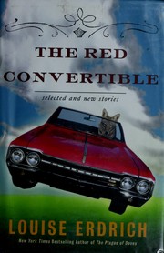 Cover of: The red convertible: selected and new stories, 1978-2008