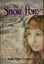 Cover of: The SNOW PONY by Crompton, Anne Eliot Crompton