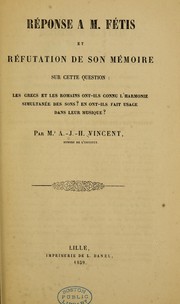 Réponse à M. Fétis et réfutation de son mémoire sur cette question: les Grecs et les Romains ont-ils connu l'harmonie simultanée des sons? by A. J. H. Vincent