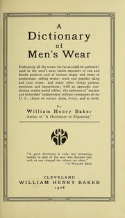 Cover of: A dictionary of men's wear ... with an appendix containing sundry useful tables: the uniforms of "ancient and honorable" independent military companies of the U. S.; charts of correct dress, livery, and so forth.