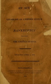 Cover of: An act to establish an uniform system of bankruptcy throughout the United States: enacted April 4, 1800.