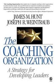 Cover of: The coaching organization: a strategy for developing leaders
