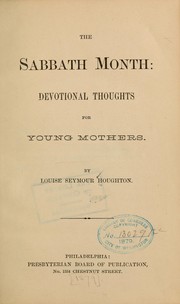 Cover of: The Sabbath month: devotional thoughts for young mothers by Louise Seymour Houghton