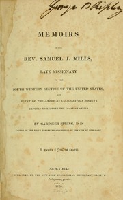 Cover of: Memoirs of the Rev. Samuel J. Mills: late missionary to the south western section of the United States, and agent of the American colonization society, deputed to explore the coast of Africa.