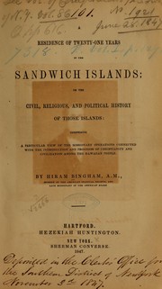 Cover of: A residence of twenty-one years in the Sandwich Islands; or, The civil, religious, and political history of those islands by Bingham, Hiram