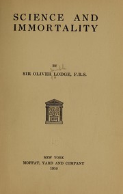 Cover of: Science and immortality by Oliver Lodge