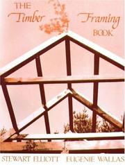 The timber framing book by Stewart Elliott, Eugenie Wallas
