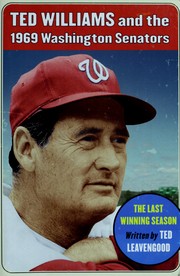 Ted Williams and the 1969 Washington Senators by Ted Leavengood