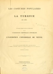 Cover of: Les costumes populaires de la Turquie en 1873.: Ouvrage publié sous le patronage de la Commission impériale ottomane pour l'Exposition universelle de Vienne.