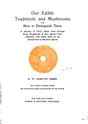 Cover of: Our Edible Toadstools and Mushrooms and how to Distinguish Them: A Selection ... by W. Hamilton Gibson