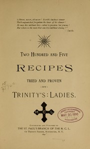 Cover of: Two hundred and five recipes tried and proven by Trinity's ladies. by Rochester, N.Y. Trinity parish. The St. Paul's branch of the M. C. L.