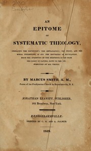 Cover of: An epitome of systematic theology: embracing the definition, the explanation, the proff, and the moral inferences of all the doctrines of revelation, from the evidences of the existence of God from the light of nature, down to the consumation of all things